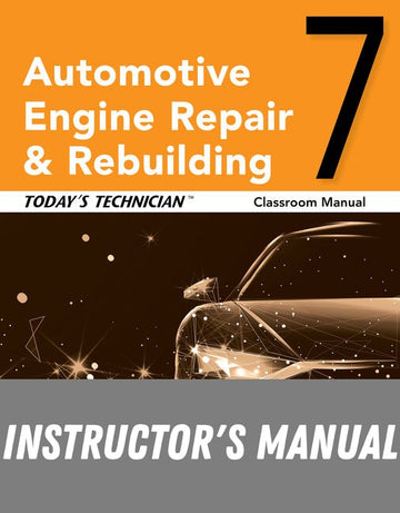 Instructor Manual for Today's Technician: Automotive Engine Repair & Rebuilding, Classroom Manual and Shop Manual 7th Edition by Tim LeVan