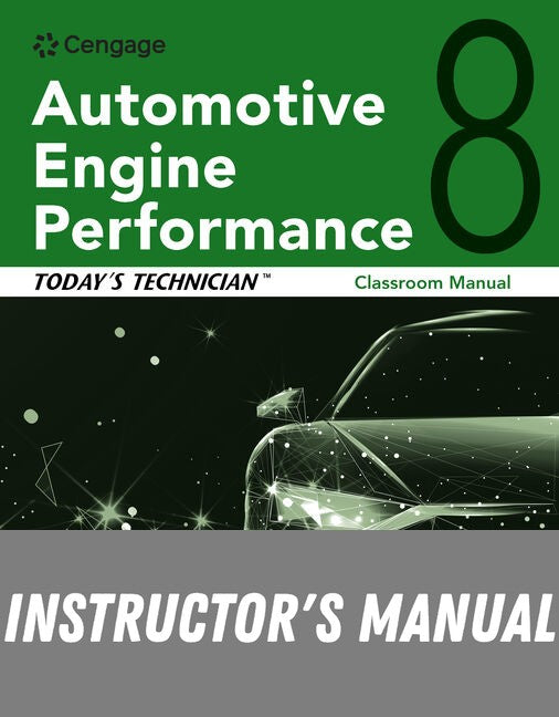 Instructor Manual for Today's Technician: Automotive Engine Performance, Classroom and Shop Manuals 8th Edition by Ken Pickerill