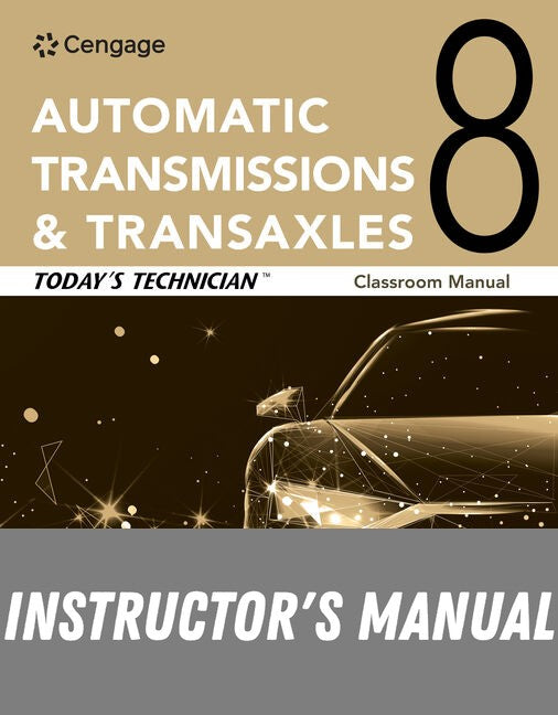 Instructor Manual for Today's Technician: Automatic Transmissions and Transaxles Classroom Manual and Shop Manual 8th Edition by Jack Erjavec