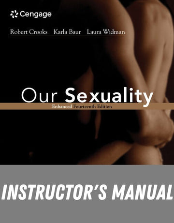 Instructor Manual for Our Sexuality Enhanced Edition 14th Edition by Robert L. Crooks