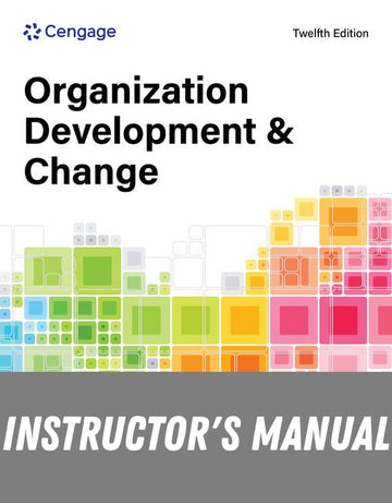 Instructor Manual for Organization Development and Change 12th Edition by Thomas G. Cummings