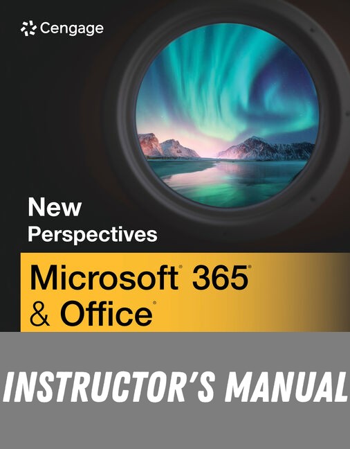 Instructor Manual for New Perspectives Collection, Microsoft Office 365: Introductory 1st Edition by Jennifer Campbell