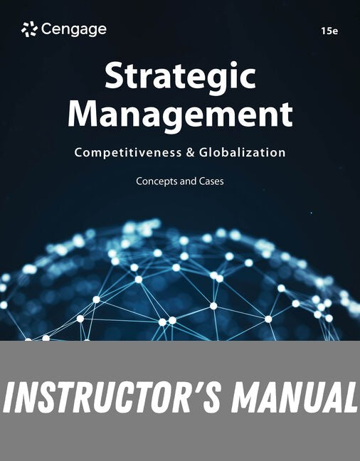 Instructor Manual for Strategic Management: Concepts and Cases: Competitiveness and Globalization 15th Edition by Michael A. Hitt