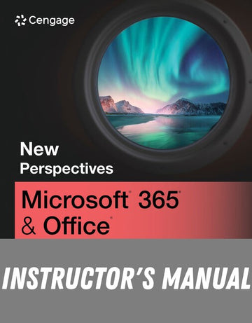 Instructor Manual for New Perspectives Collection, Microsoft Office 365: Intermediate 1st Edition by Jennifer Campbell