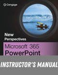 Instructor Manual for New Perspectives Collection, Microsoft Office 365 PowerPoint: Comprehensive 1st Edition by Jennifer Campbell