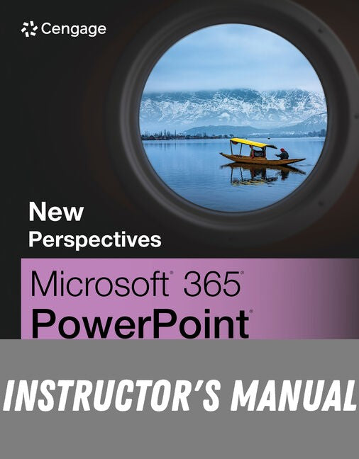 Instructor Manual for New Perspectives Collection, Microsoft Office 365 PowerPoint: Comprehensive 1st Edition by Jennifer Campbell
