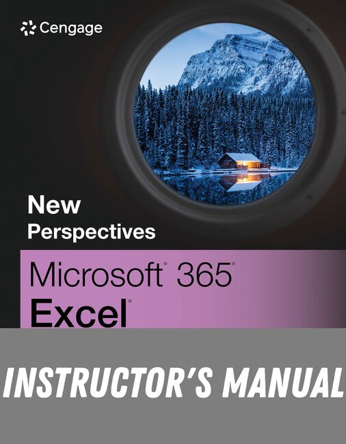 Instructor Manual for New Perspectives Collection, Microsoft Office 365 Excel: Comprehensive 1st Edition by Patrick Carey
