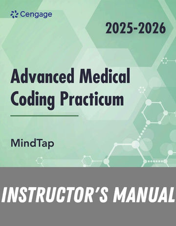 Instructor Manual for MindTap for Cengage's Advanced Medical Coding Practicum 2nd Edition by Cengage