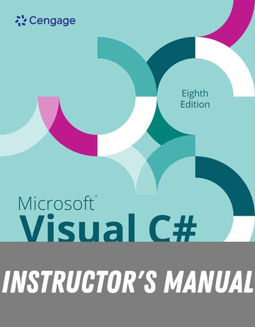 Instructor Manual for Microsoft Visual C#: An Introduction to Object-Oriented Programming 8th Edition by Joyce Farrell