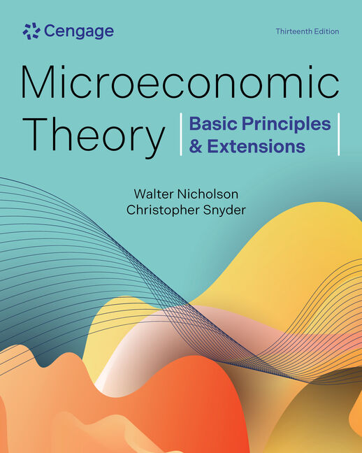 Instructor Manual for Microeconomic Theory: Basic Principles & Extensions 13th Edition by Walter Nicholson