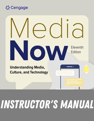 Instructor Manual for Media Now: Understanding Media, Culture, and Technology 11th Edition by Joseph Straubhaar