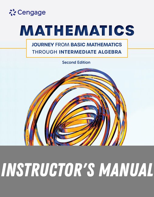 Instructor Manual for Mathematics: Journey from Basic Mathematics through Intermediate Algebra 2nd Edition by Richard N. Aufmann