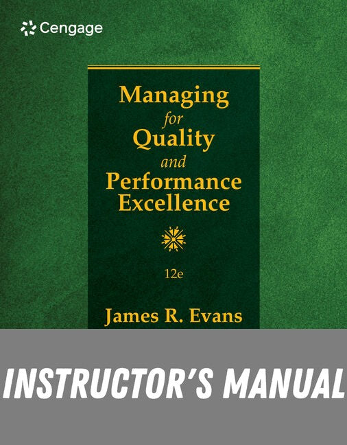Instructor Manual for Managing for Quality and Performance Excellence 12th Edition by James Evans
