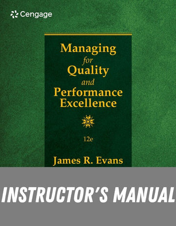 Instructor Manual for Managing for Quality and Performance Excellence 12th Edition by James Evans