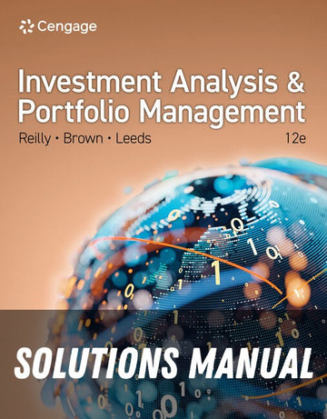 Solutions Manual for Investment Analysis and Portfolio Management 12th Edition by Frank K. Reilly