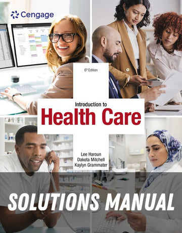 Solutions Manual for Introduction to Health Care 6th Edition by Lee Haroun