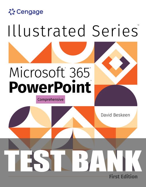 Test Bank for Illustrated Microsoft Office 365 & Powerpoint: Comprehensive 1st Edition by David Beskeen
