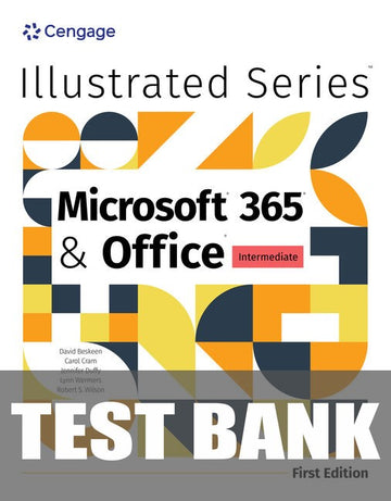 Test Bank for Illustrated Microsoft Office 365 & Office: Intermediate 1st Edition by David Beskeen