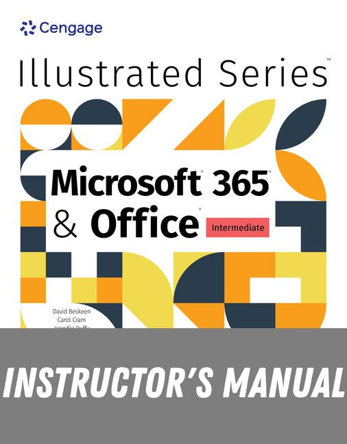 Instructor Manual for Illustrated Microsoft Office 365 & Office: Intermediate 1st Edition by David Beskeen