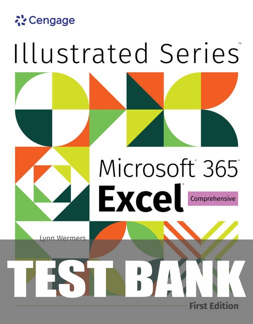 Test Bank for Illustrated Microsoft Office 365 & Excel: Comprehensive 1st Edition by Lynn Wermers