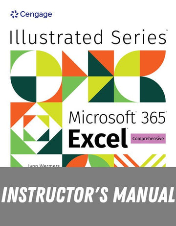Instructor Manual for Illustrated Microsoft Office 365 & Excel: Comprehensive 1st Edition by Lynn Wermers