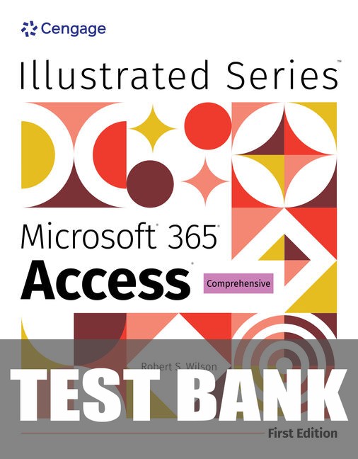 Test Bank for Illustrated Microsoft Office 365 & Access: Comprehensive 1st Edition by Rob Wilson