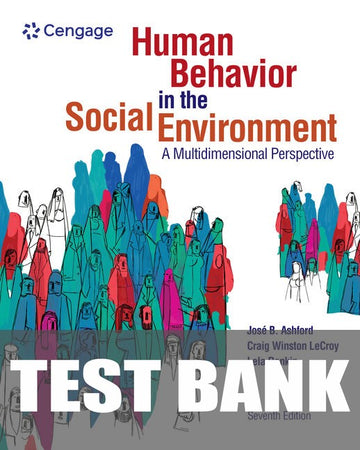 Test Bank for Human Behavior in the Social Environment: A Multidimensional Perspective 7th Edition by José B. Ashford