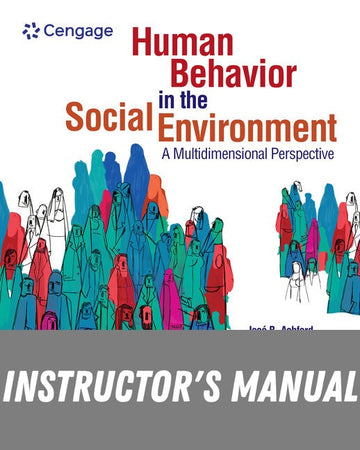 Instructor Manual for Human Behavior in the Social Environment: A Multidimensional Perspective 7th Edition by José B. Ashford