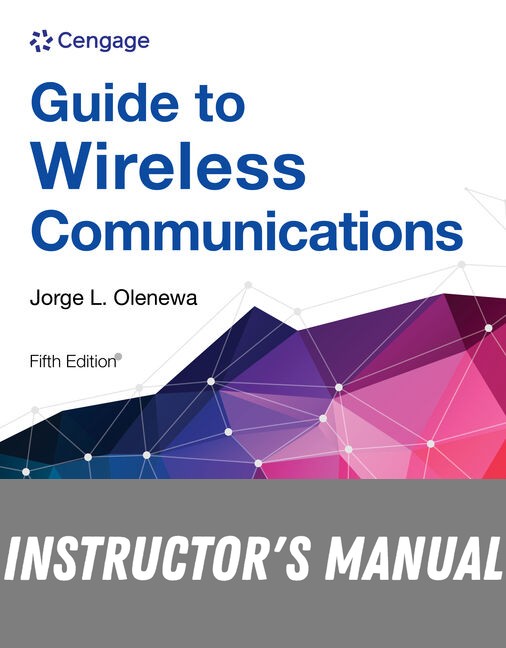 Instructor Manual for Guide to Wireless Communications 5th Edition by Jorge L. Olenewa
