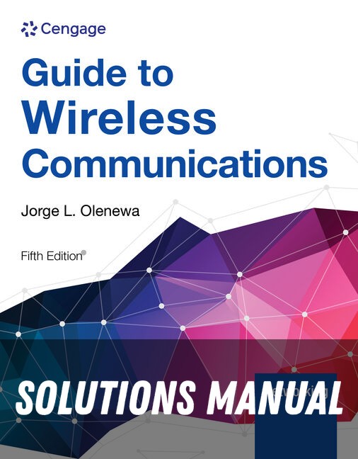 Solutions Manual for Guide to Wireless Communications 5th Edition by Jorge L. Olenewa