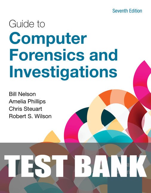 Test Bank for Guide to Computer Forensics and Investigations 7th Edition by Bill Nelson
