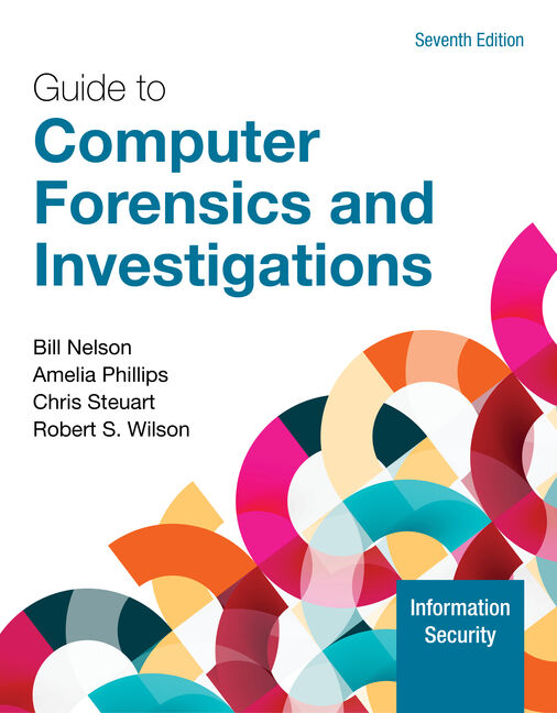 Solutions Manual for Guide to Computer Forensics and Investigations 7th Edition by Bill Nelson