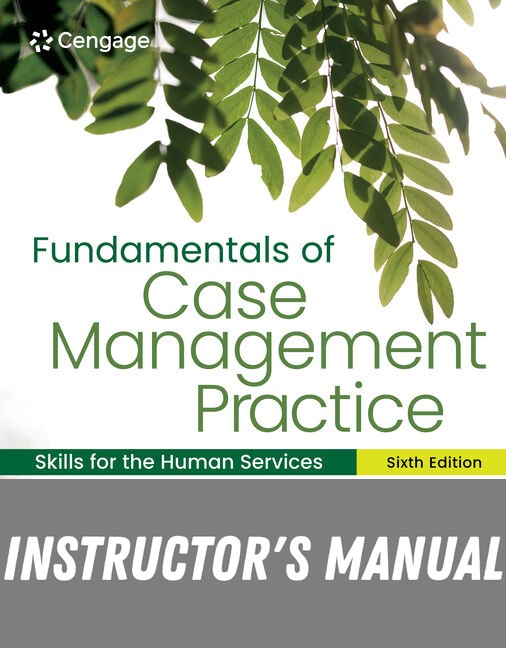 Instructor Manual for Fundamentals of Case Management Practice: Skills for the Human Services 6th Edition by Nancy Summers