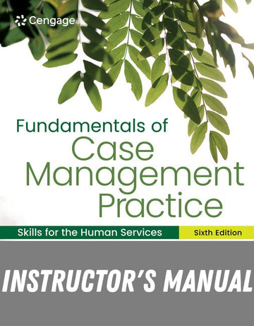 Instructor Manual for Fundamentals of Case Management Practice: Skills for the Human Services 6th Edition by Nancy Summers