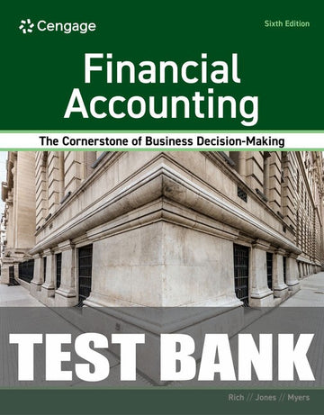 Test Bank for Financial Accounting 6th Edition by Jay S. Rich