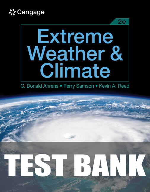 Test Bank for Extreme Weather and Climate 2nd Edition by C. Donald Ahrens