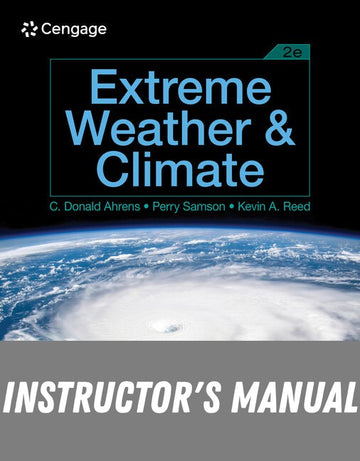 Instructor Manual for Extreme Weather and Climate 2nd Edition by C. Donald Ahrens