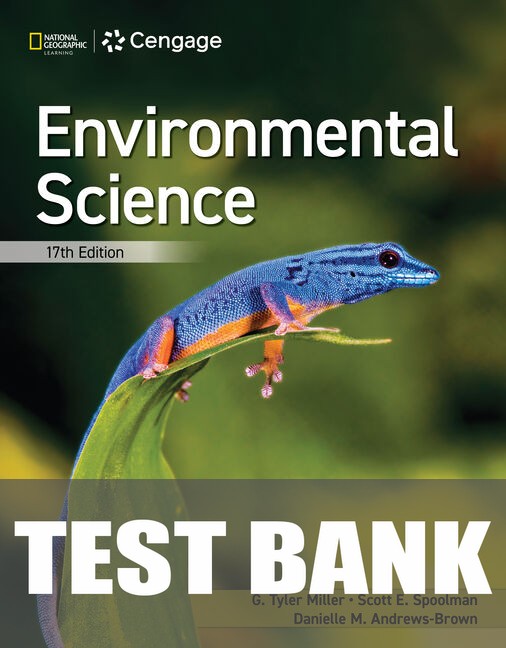Test Bank for Environmental Science 17th Edition by G. Tyler Miller