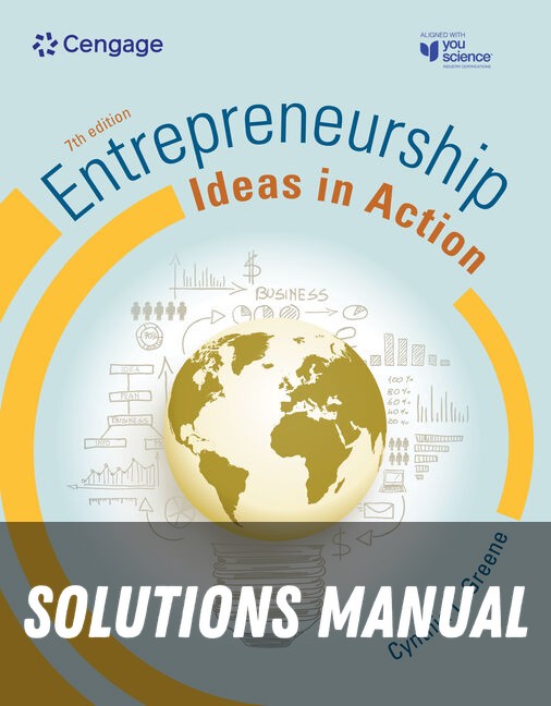 Solutions Manual for Entrepreneurship: Ideas in Action, 7th Student Edition 7th Edition by Cynthia L. Greene