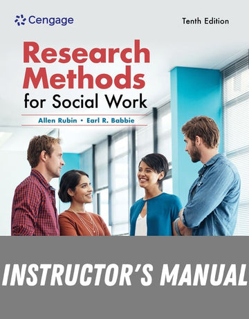 Instructor Manual for Empowerment Series: Research Methods for Social Work 10th Edition by Allen Rubin