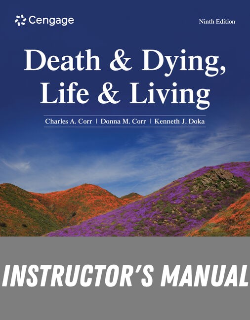 Instructor Manual for Death and Dying, Life and Living 9th Edition by Charles A. Corr