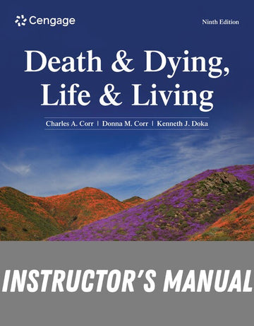 Instructor Manual for Death and Dying, Life and Living 9th Edition by Charles A. Corr