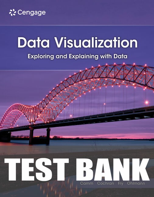 Test Bank for Data Visualization: Exploring and Explaining with Data 2nd Edition by Jeffrey D. Camm