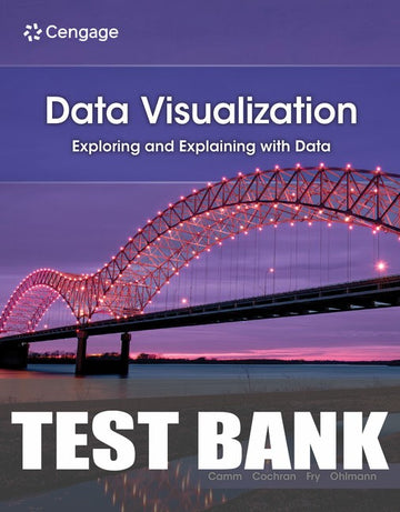 Test Bank for Data Visualization: Exploring and Explaining with Data 2nd Edition by Jeffrey D. Camm