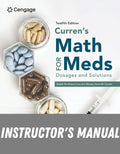 Instructor Manual for Curren's Math for Meds: Dosages and Solutions 12th Edition by Gladdi Tomlinson