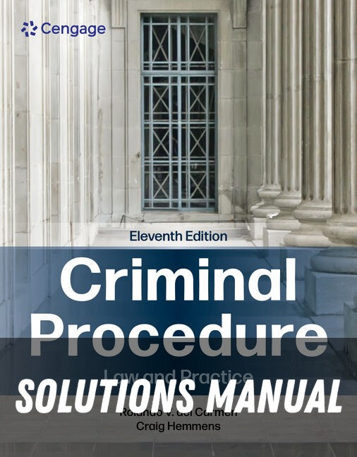 Solutions Manual for Criminal Procedure: Law and Practice 11th Edition by Rolando V. del Carmen