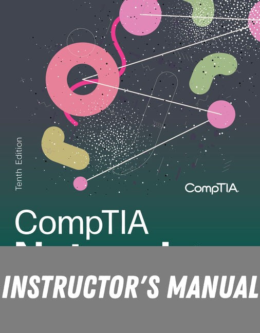Instructor Manual for CompTIA Network+ Guide to Networks, Cengage International Edition 10th Edition by Jill West