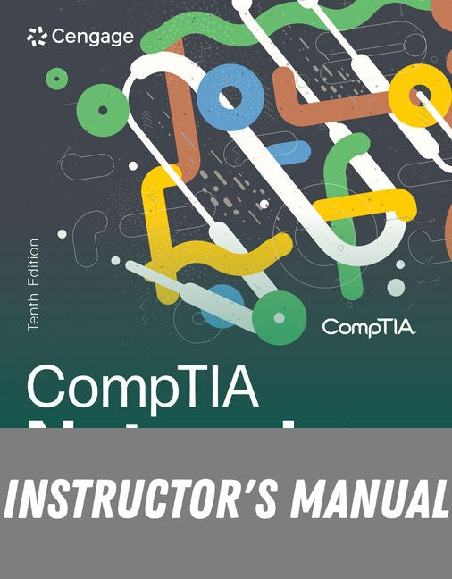 Instructor Manual for CompTIA Network+ Guide to Networks 10th Edition by Jill West
