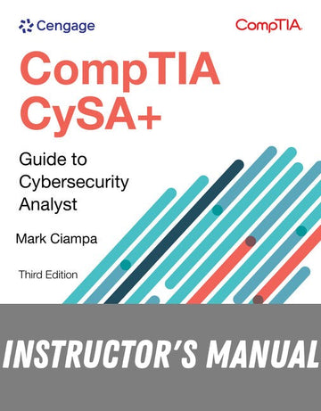 Instructor Manual for CompTIA CySA+ Guide to Cybersecurity Analyst (CS0-003) 3rd Edition by Mark Ciampa