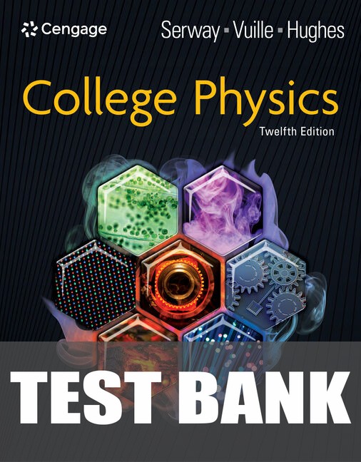 Test Bank for College Physics 12th Edition by Raymond A. Serway